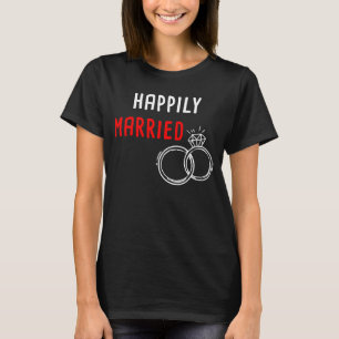 Happily Married u2013 Husband & Wife Couples Anniv T-Shirt