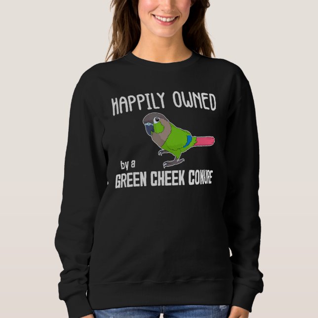 Happily Parrot Owner Green Cheek Conure Sweatshirt (Front)