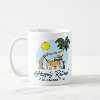 Happily Retired - Ask Someone Else Hammock Cartoon Coffee Mug