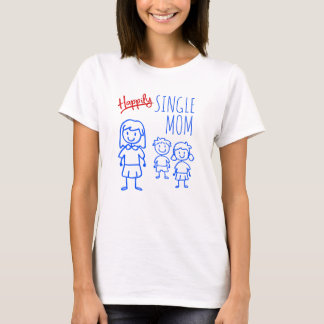 Happily Single Mum and Funny Divorced Women's T-Shirt