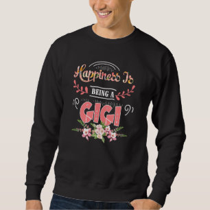 Happines Is Being A Gigi Mother S Day Most Meaning Sweatshirt