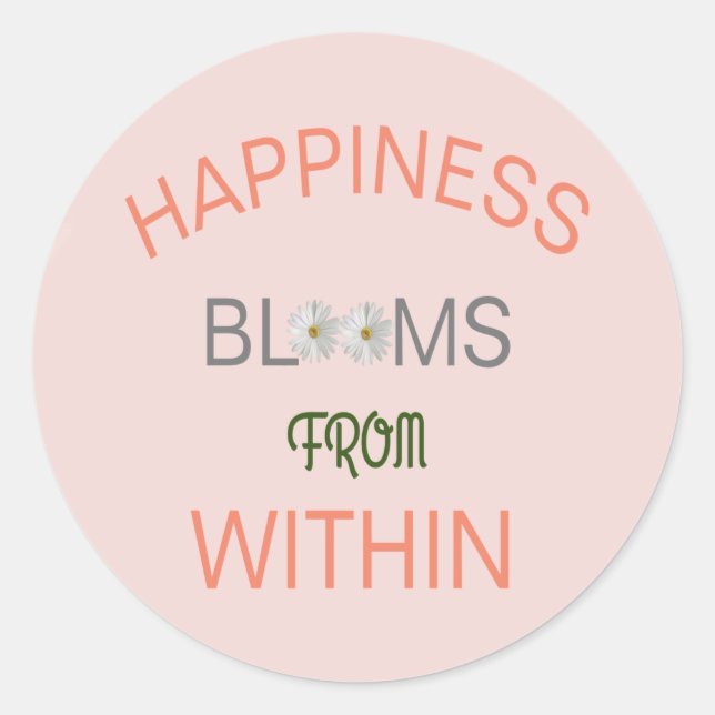 Happiness Blooms From Within Classic Round Sticker (Front)