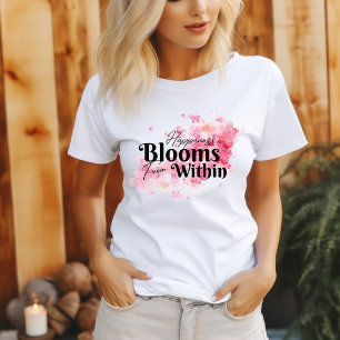 Happiness Blooms From Within T-Shirt