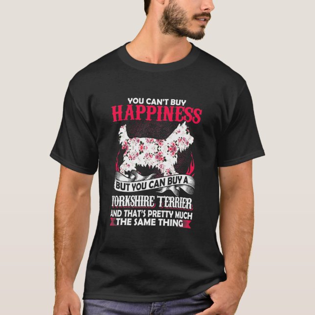 Happiness But You Can Buy A Yorkshire Terrier T-Shirt (Front)