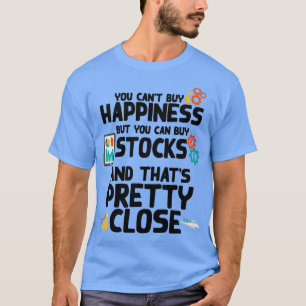 Happiness Buy Stocks Trader Investor Fan Gift 1 T-Shirt