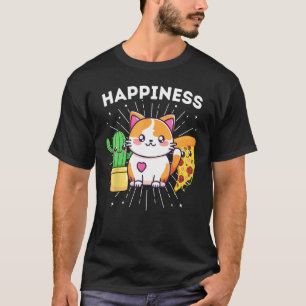 Happiness Cats Plants Pizza Funny T-Shirt