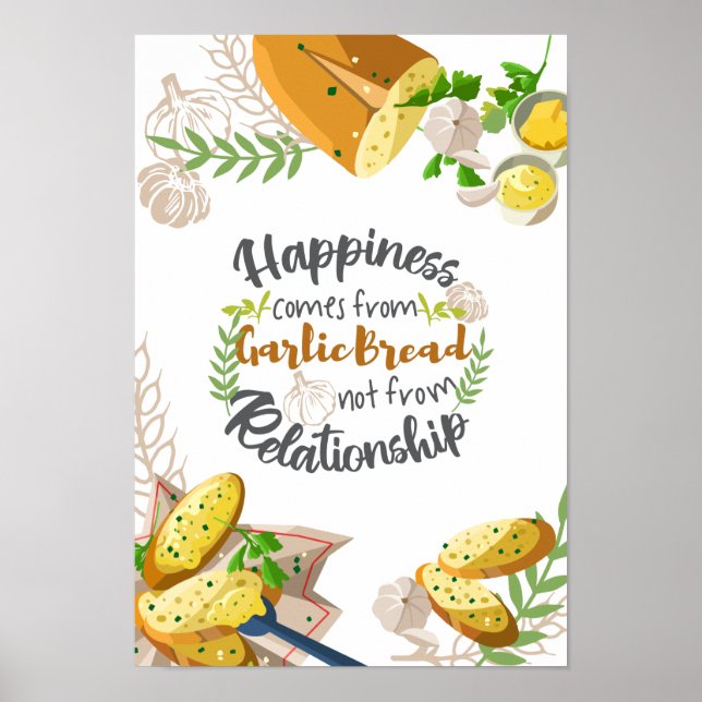 Happiness comes from Garlic Bread not Relationship Poster (Front)