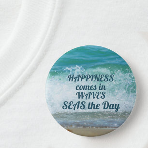 Happiness comes in WAVES 7.5 Cm Round Badge