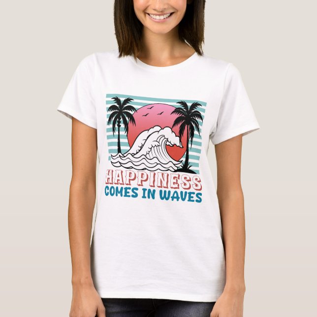 Happiness Comes in Waves Retro Beach  T-Shirt (Front)