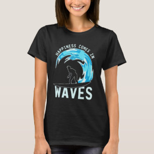 Happiness Comes In Waves Surfer Surfboard Sea Surf T-Shirt