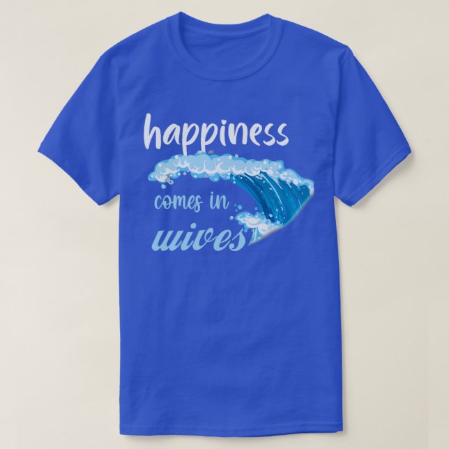 Happiness Comes In Waves Surfer Surfer Gift Surfin T-Shirt (Design Front)