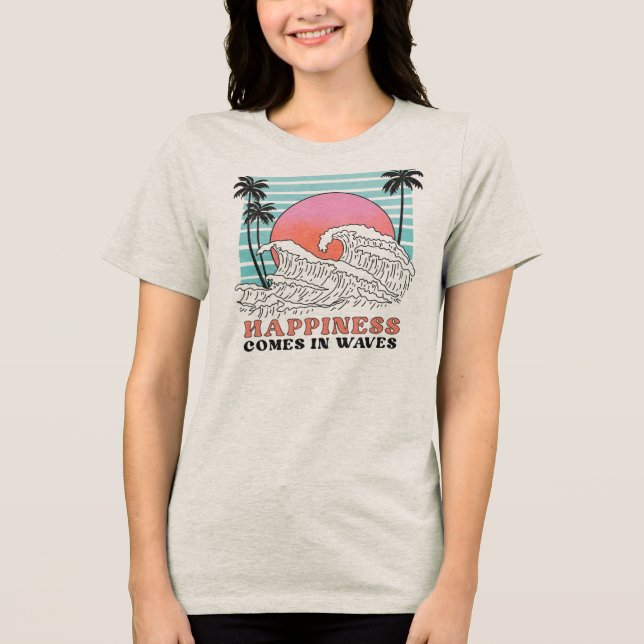 Happiness Comes In Waves Tri-Blend Shirt (Front)