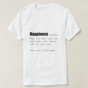 Happiness Definition Funny T-Shirt