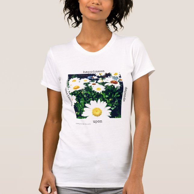 "Happiness Depends..." - multiple styles available T-Shirt (Front)
