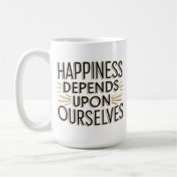 Happiness Depends Upon Ourselves