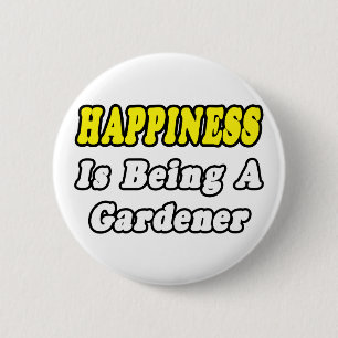 Happiness...Gardener 6 Cm Round Badge