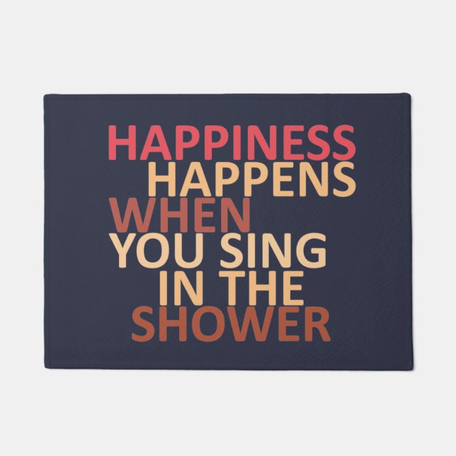 Happiness happens when you sing in the shower doormat (Front)