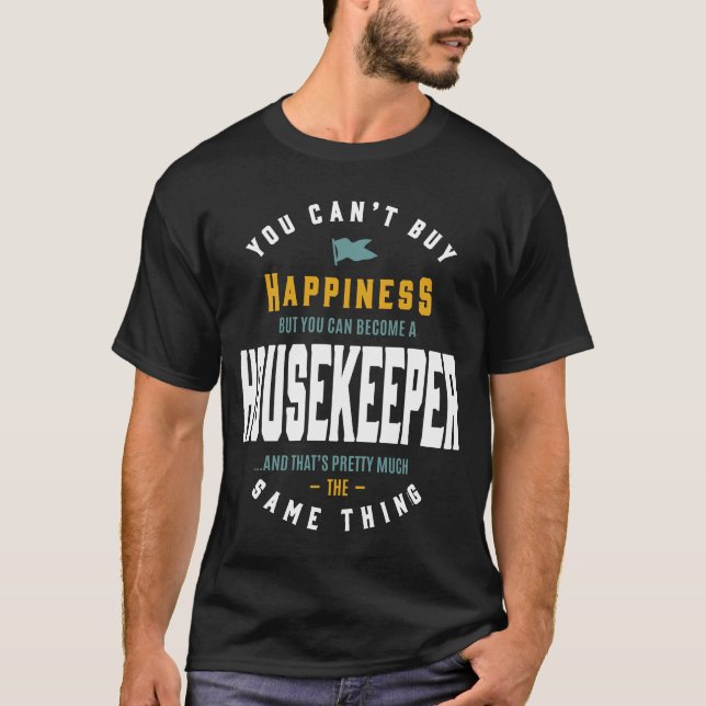 Happiness Housekeeper T-Shirt (Front)