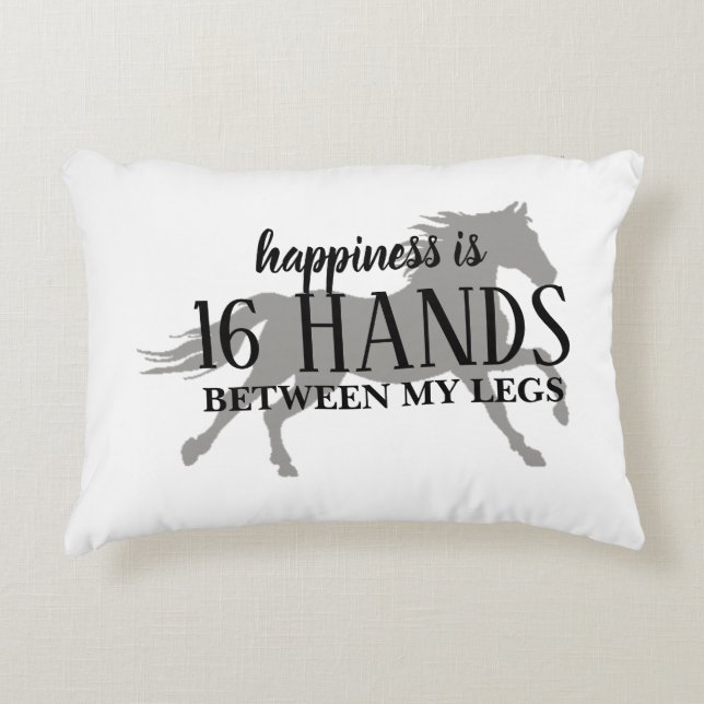 Happiness is 16 HANDS Between My Legs Accent Pillo Decorative Cushion (Front)