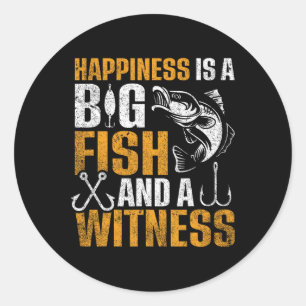Happiness Is A Big Fish And A Witness Classic Round Sticker