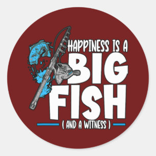 Happiness Is A Big Fish And A Witness Fishing Rod Classic Round Sticker