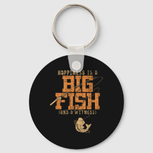 Happiness Is A Big Fish And A Witness - Fishing Te Key Ring