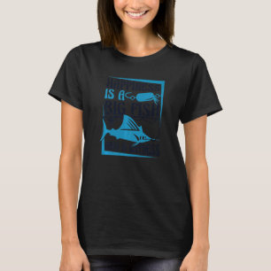 Happiness Is A Big Fish And A Witness Ocean Angler T-Shirt