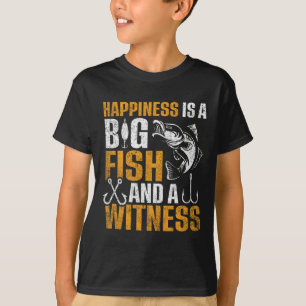 Happiness Is A Big Fish And A Witness T-Shirt