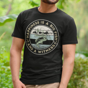Happiness Is A Big Fish And A Witness T-Shirt
