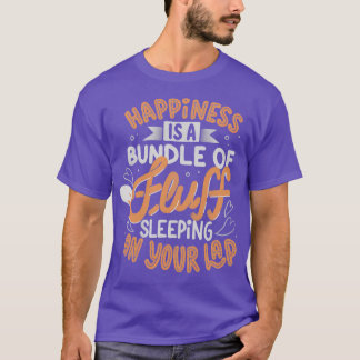 Happiness Is a Bundle Of Fluff Sleeping On Your La T-Shirt