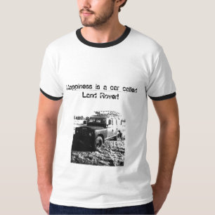 Happiness is a car called Land Rover! T shirt