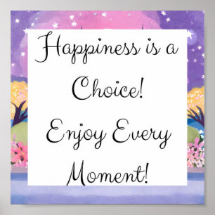 Happiness is a choice! Enjoy Every Moment Poster