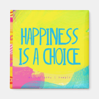 Happiness is a choice magnet