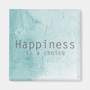Happiness is a Choice Magnet