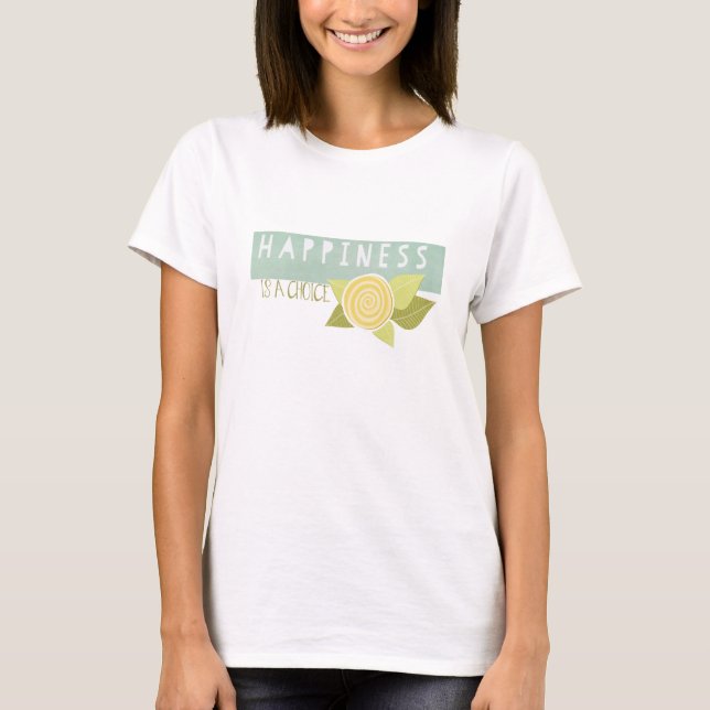 Happiness is a Choice T-Shirt (Front)