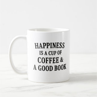 Happiness Is a Cup of Coffee & a Good Book 
