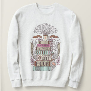 "Happiness is a cup of coffee and a good book" Sweatshirt