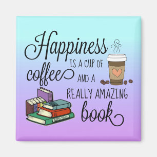 Happiness is a Cup of Coffee and an Amazing Book Magnet