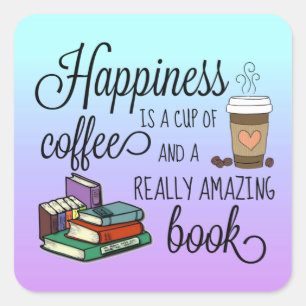 Happiness is a Cup of Coffee and an Amazing Book Square Sticker