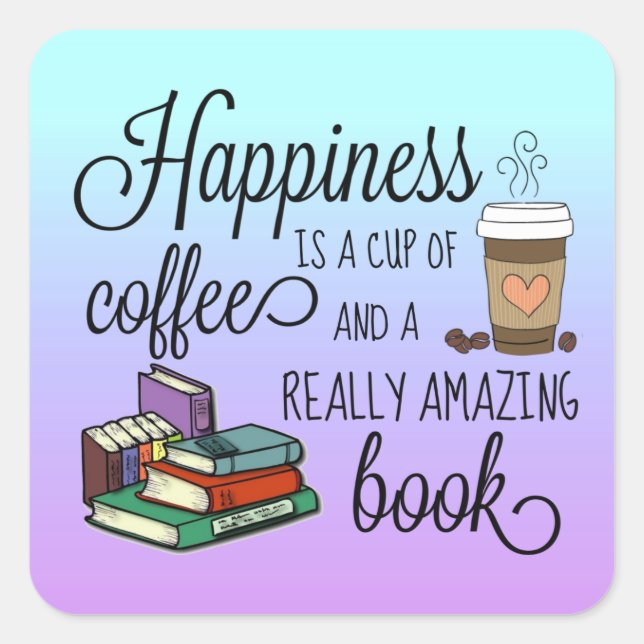 Happiness is a Cup of Coffee and an Amazing Book Square Sticker (Front)