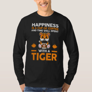 Happiness Is A Cup Of Coffee And Time Well Spent W T-Shirt