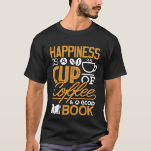 Happiness is a Cup of Coffee Book Reading T-Shirt