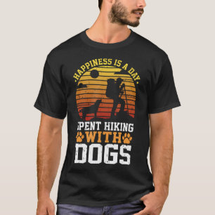 Happiness Is A Day Spent Hiking With Dogs Dog Hike T-Shirt
