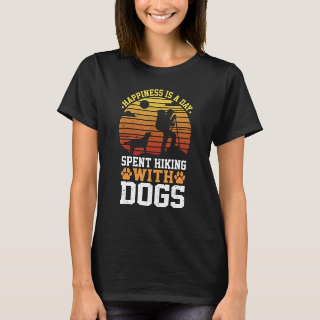 Happiness is a Day Spent Hiking with Dogs T-Shirt (Front)