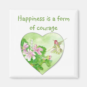 Happiness is a form of courage  Quote Hummingbird Magnet