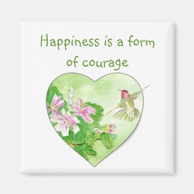 Happiness is a form of courage  Quote Hummingbird Magnet (Front)