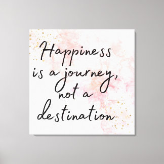 Happiness is a Journey, Not a Destination Canvas Print