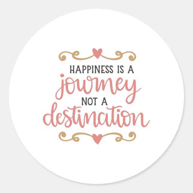 Happiness is a journey not a destination classic round sticker (Front)