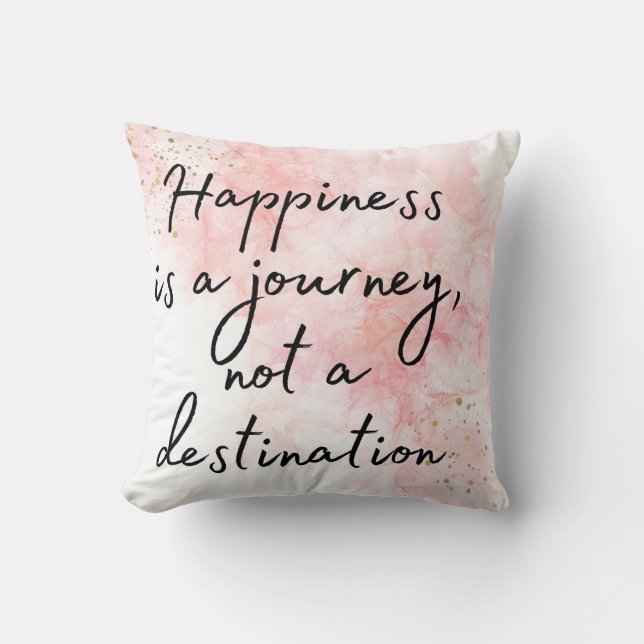 Happiness is a Journey, Not a Destination Cushion (Front)