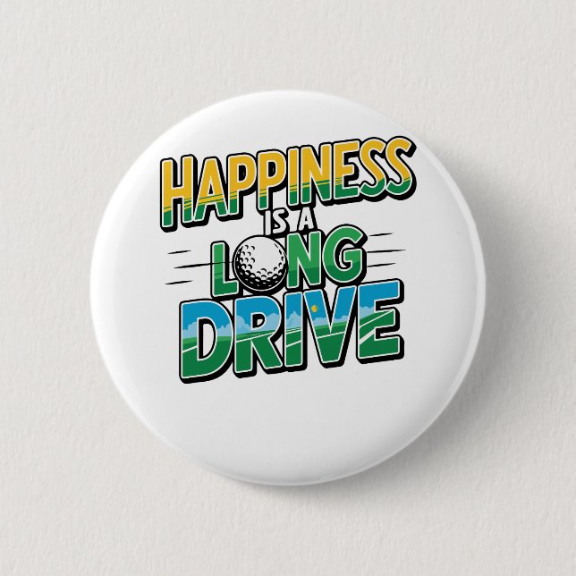 Happiness is a Long Drive, Golf 6 Cm Round Badge (Front)